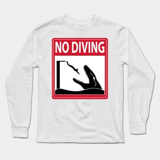 No Diving (Mosasaurus Warning) Long Sleeve T-Shirt